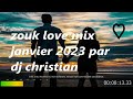 Zouk love mix janvier 2023 par dj christian