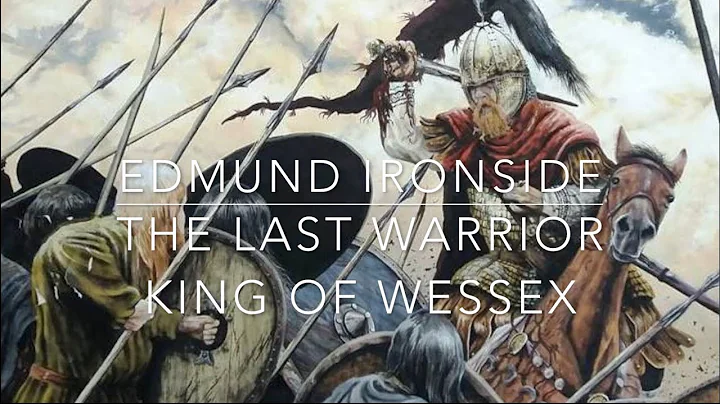 Edmund Ironside: The Last Warrior King of Wessex