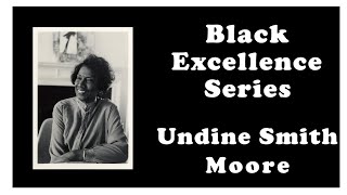 Ep.8 Undine Smith Moore - Black Excellence Series