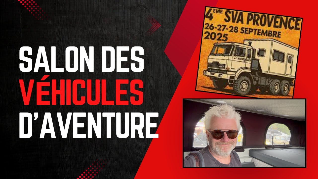 Vanlife - Bienvenue au salon des véhicules d'aventure de Provence - SVA 2025 !