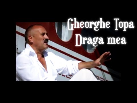 Gheorghe Țopa - Draga Mea [Official Video]