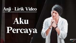 Download Lagu Anji - Aku Percaya - (Lirik Video) MP3 Download Lagu Anji - Aku Percaya - (Lirik Video) MP3