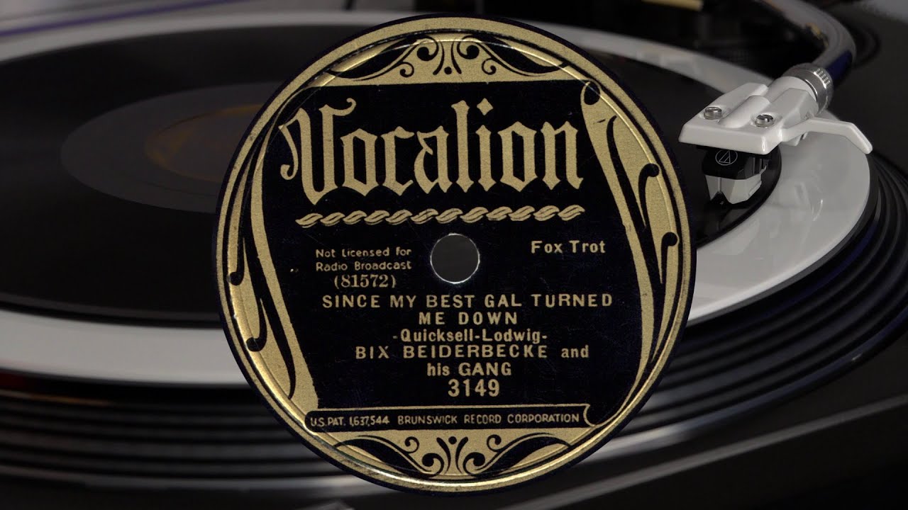 Bix Beiderbecke and his Gang: Since my best Gal turned me down - Fox Trot [1927]