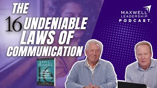 The 16 Undeniable Laws of Communication (Maxwell Leadership Podcast)