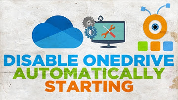 How to Disable Onedrive Automatically Starting in Windows 10