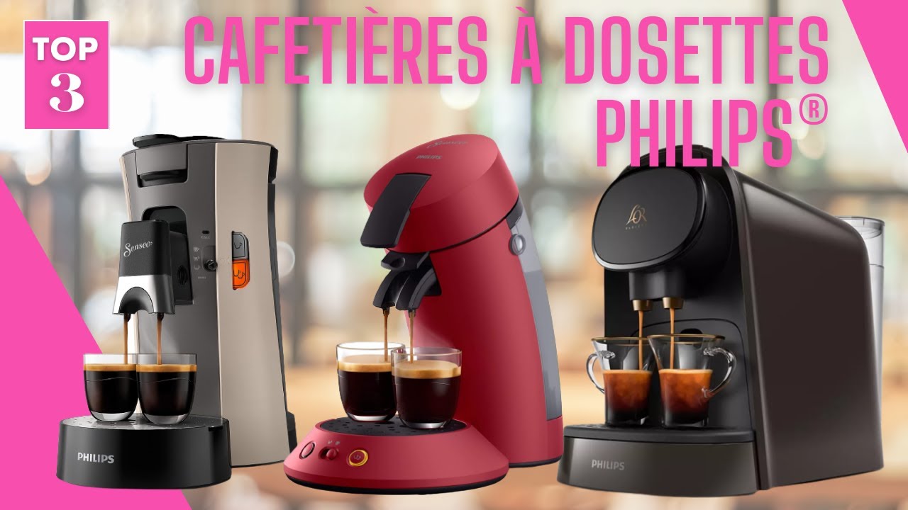 TOP 3 : LES 3 MEILLEURES CAFETIERES A DOSETTES PHILIPS® 