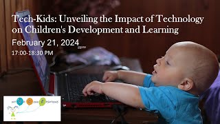 InterConversations Forum 10: TechKids: Technology's Impact on Children’s Development and Learning