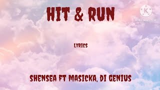 Shensea - Hit & Run (Lyrics) Ft. Masicka, Di Genius