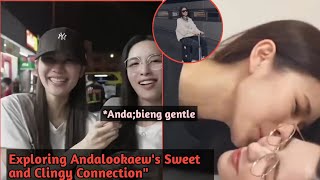 [Andalookaew]Exploring Andalookaew's Sweet and Clingy Connection"with quickly kissing moment!