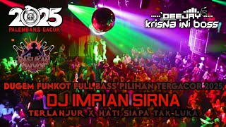 DUGEM FUNKOT FULL BASS PILIHAN TERGACOR‼️DJ IMPIAN SIRNA X TERLANJUR X HATI SIAPA TAK LUKA