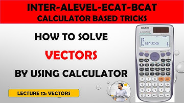 HOW TO SOLVE VECTORS USING CALCULATOR | CASIO FX-991ES & CASIO FX-991EX TIPS-TRICKS