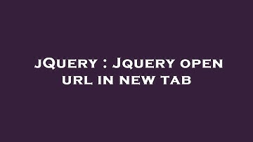 jQuery : Jquery open url in new tab