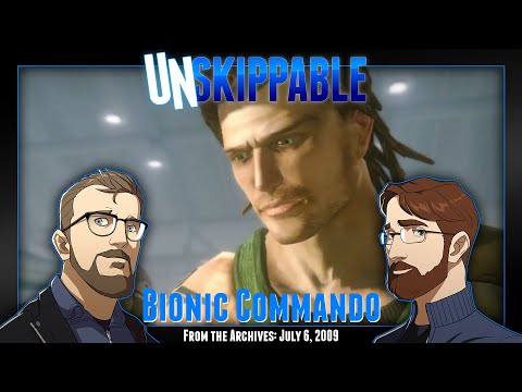 Bionic Commando || Unskippable Ep026 [Aired: July 6, 2009]