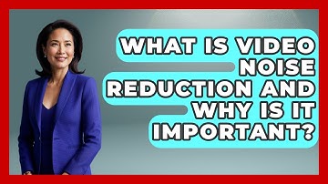 What Is Video Noise Reduction And Why Is It Important? - NextGen Viewing and Audio