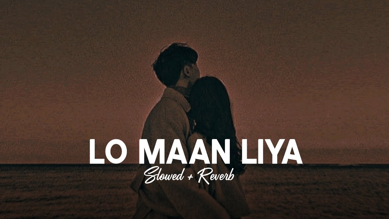 Lo Maan Liya Humne   Arijit Singh Slowed  Reverb Hindi Song  Arijit Singh Songs  Rohit Sangwan