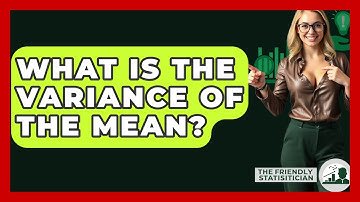 What Is The Variance Of The Mean? - The Friendly Statistician