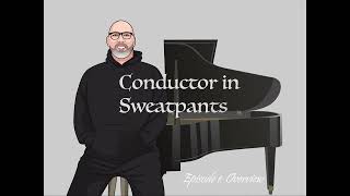 Conductor In Sweatpants - Episode 1 - Chris Shepard