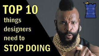 Top 10 Things Designers Need to STOP Doing