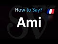 How to Pronounce Ami (Correctly!)