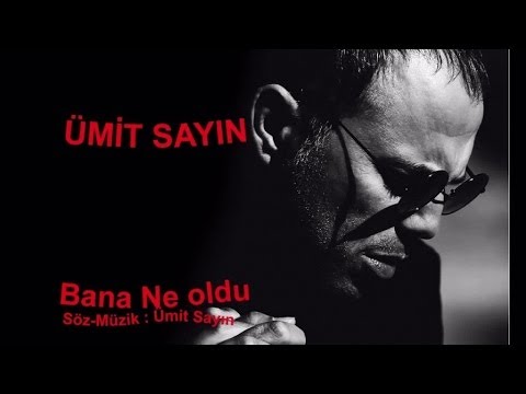 Ümit Sayın - Bana Ne Oldu