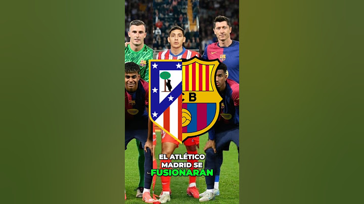 FC BARCELONA Y ATLÉTICO DE MADRID SE FUSIONAN 🤯