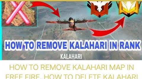 How to delete Kalahari map  fromfreefire,
