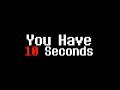 You have 10 seconds