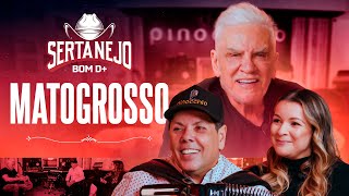 SERTANEJO BOM D+ I EPISÓDIO 01 ( CONVIDADO -  MATO GROSSO)