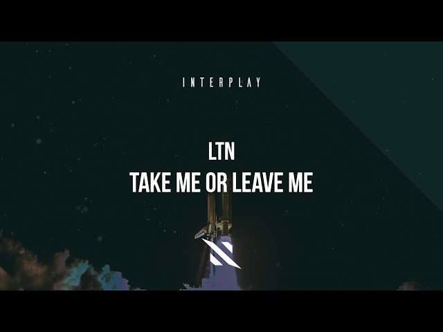 LTN - Take Me Or Leave Me