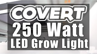 Covert X Review - 250 Watt Full Spectrum LED Grow Light - Footprint 3x3 - 4x4 - 3 Yr. Warranty
