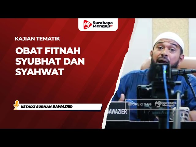 Obat Fitnah Syubhat Dan Syahwat - Ustadz Subhan Bawazier class=
