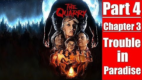 The Quarry | Part 4, Chapter 3 | "Trouble in Paradise?" | Game-play PS5.