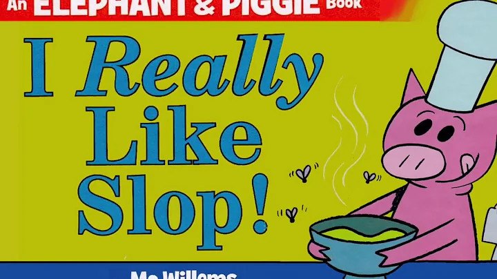 An Elephant & Piggie book. I Really Like Slop read...