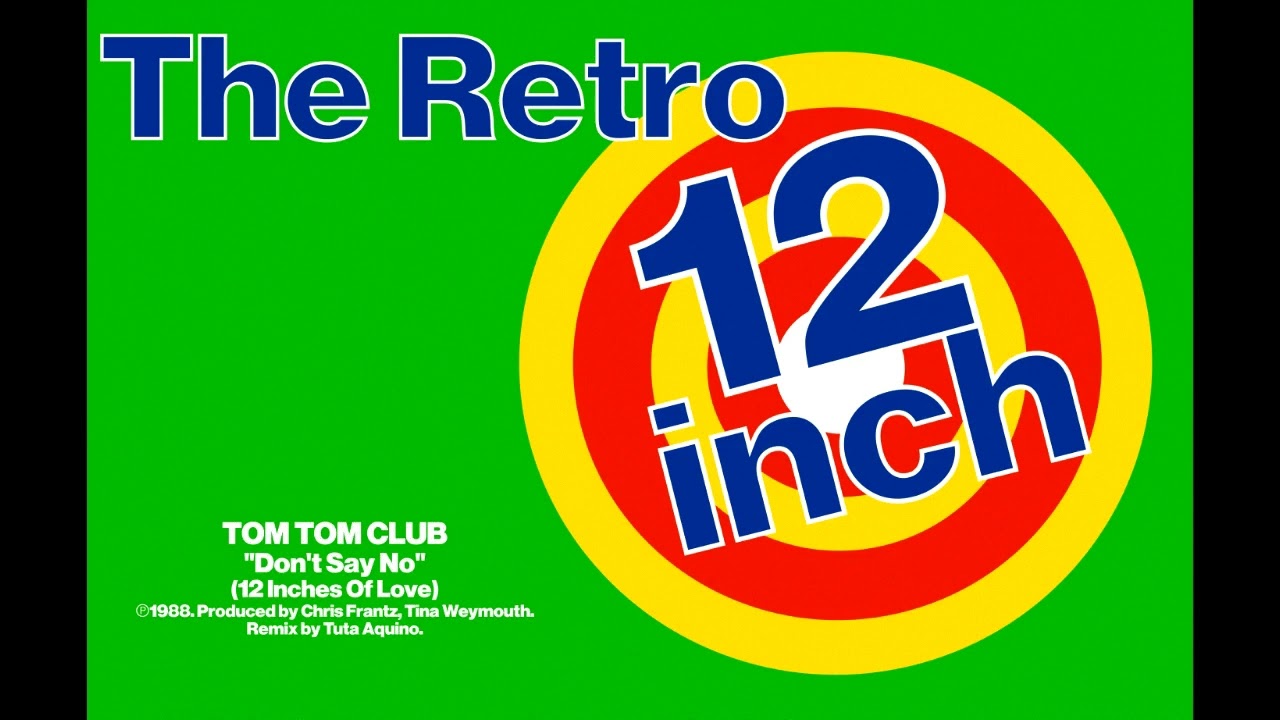 Tom Tom Club - Don't Say No (12 Inches Of Love) - YouTube