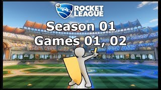 Rocket League Season 01 Games 01, 02