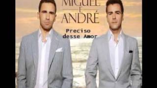 Video thumbnail of "Miguel e Andre    Preciso desse Amor"