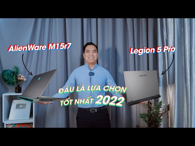 So Sánh Sức Mạnh Laptop Dell Alienware M15R7 Và Legion 5 Pro 2020