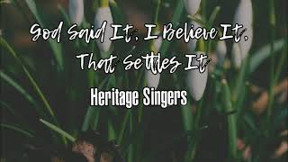 God Said It, I Believe It|Heritage Singers