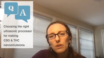 Choosing the Right Ultrasonic Processor for Producing Water-Soluble CBD & THC Nanoemulsions