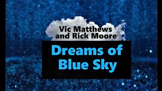 Play video: Vic Matthews and Rick Moore - Dreams of Blue Sky