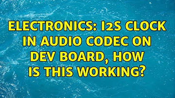 Electronics: I2S Clock in Audio Codec on dev board, how is this working?