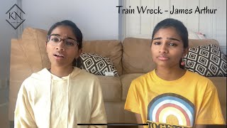 train wreck (james arthur) - Kiran + Nivi