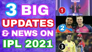 IPL 2021 3 BIG NEWS & UPDATES - GOOD NEWS FOR CSK, IPL 2021 MEGA AUCTION & TEAMS