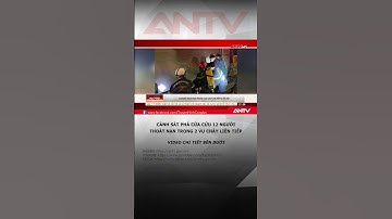 Cảnh sát phá cửa cứu 12 người thoát nạn trong 2 vụ cháy liên tiếp #antv #shorts #thoisu #chaynha