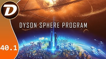Ep 40.1 Stream - Dyson Sphere Program - Let