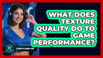 What Does Texture Quality Do To Game Performance?