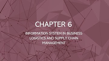 (TPT280) CHAPTER 6: INFORMATION SYSTEMS IN BUSINESS LOGSITICS & SUPPLY CHAIN MANAGEMENT