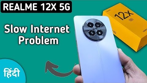 realme 12x slow internet problem, how to solve slow internet problem