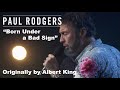 Paul Rodgers &quot;Born Under a Bad Sign&quot; Originally by Albert King