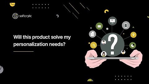 Will this product solve my personalization needs | Softcrylic